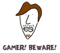 Gamer! Beware!