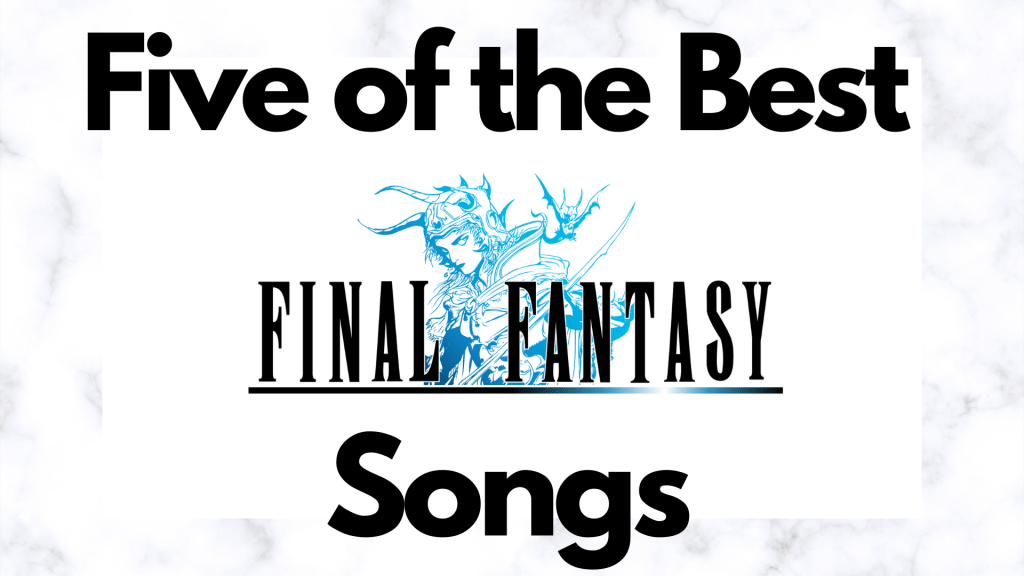 Five of the Best Final Fantasy&nbsp;Songs